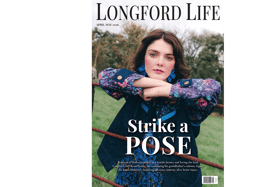 Summer is on the horizon, the days are stretching longer, and our April/May issue of Longford Life arrives just in time to celebrate everything bright, bold and inspiring about the season ahead