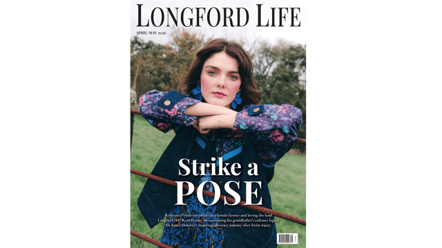 Summer is on the horizon, the days are stretching longer, and our April/May issue of Longford Life arrives just in time to celebrate everything bright, bold and inspiring about the season ahead