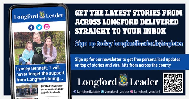Sign up for the Longford Leader newsletter: Get the latest stories from across Longford delivered directly to your inbox