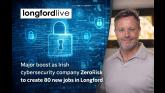 'Huge boost for Longford' as Irish cybersecurity company ZeroRisk to create 80 new jobs