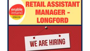 Longford Leader Jobs Alert: Enable Ireland seeking applicants for role of Retail Assistant Manager at its Longford store