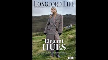 Coming soon! Pick up the latest edition of Longford Life magazine