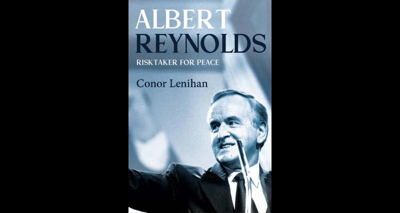 Risktaker for Peace - an insider’s account of the life of Albert Reynolds