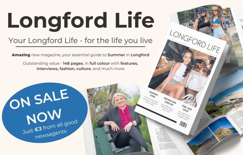 Our must-have new magazine, Longford Life, is in shops now!