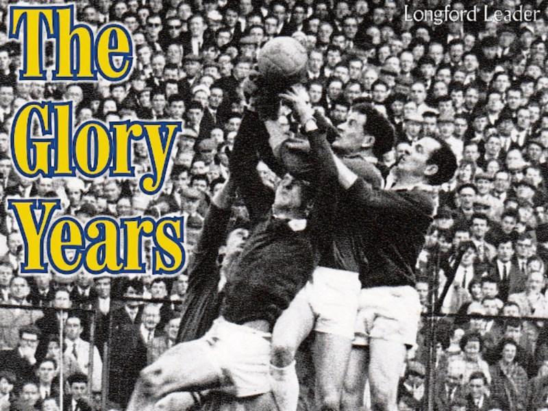 The Glory Years - relive Longford's GAA triumphs of 1966 & '68 in souvenir supplement